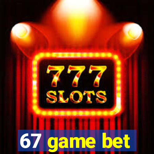 67 game bet